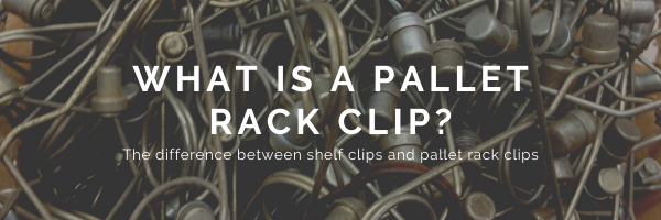 What Is a Pallet Rack Clip?